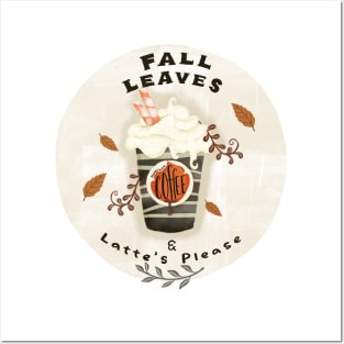 Fall Leaves and Latte's Please Posters and Art